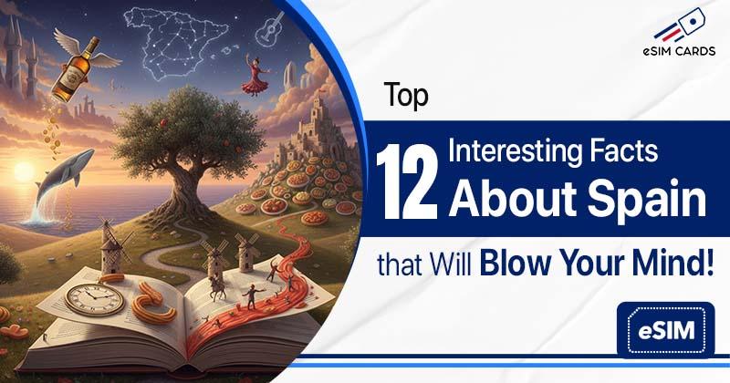 Top 12 Interesting Facts About Spain that Will Blow Your Mind