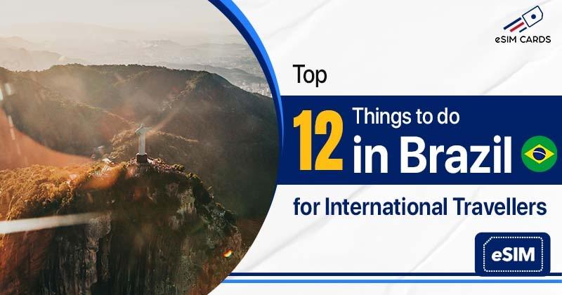 Top 12 Things to do in Brazil for International Travellers