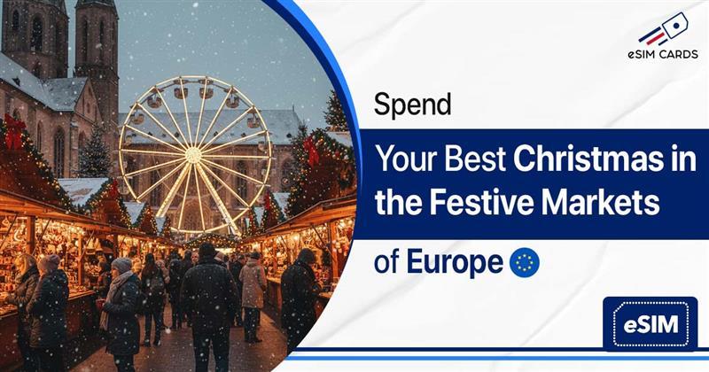 Spend Your Best Christmas in the Festive Markets of Europe