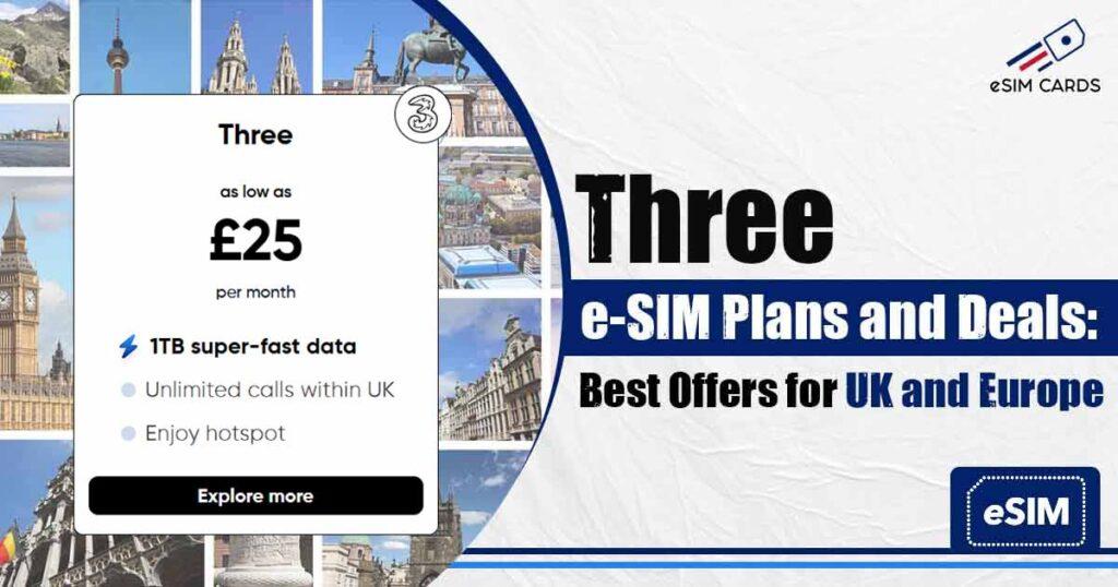 Three e-SIM Plans and Deals: Best Offers for UK and Europe