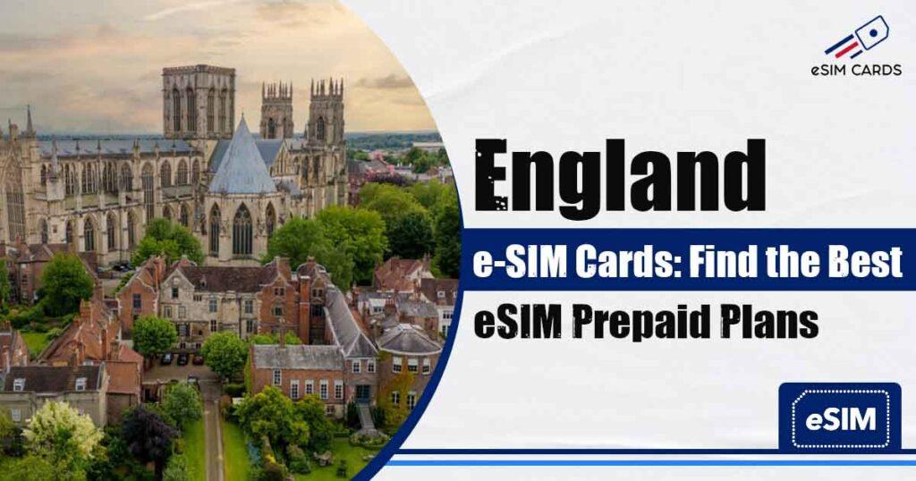England e-SIM Cards: Find the Best eSIM Prepaid Plans