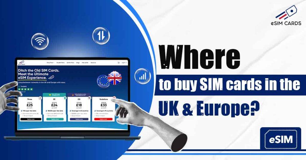 Guide: Where to buy SIM cards in the UK &amp; Europe?
