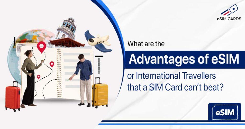 Advantages of eSIM for International Travellers that a SIM Card Can’t beat 