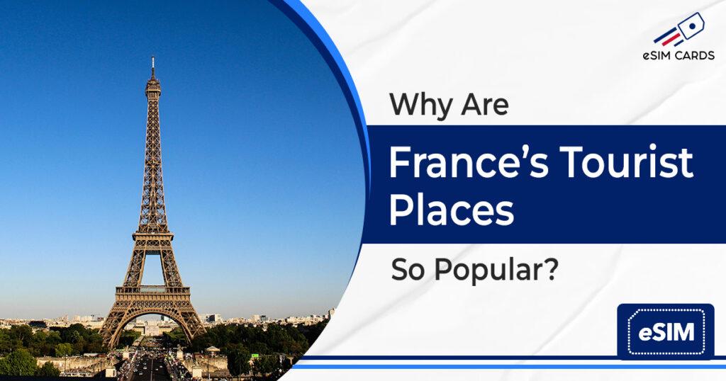 Why Are France’s Tourist Places So Popular?