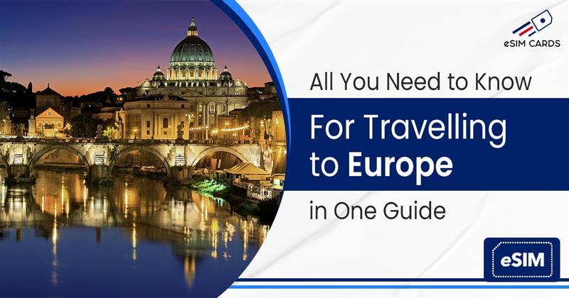 All You Need to Know For Travelling to Europe in One Guide